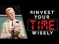 Invest your time wisely  bob proctor