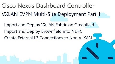 NDFC VXLAN EVPN: Multi-Site Deployment Case Study -  Part 1