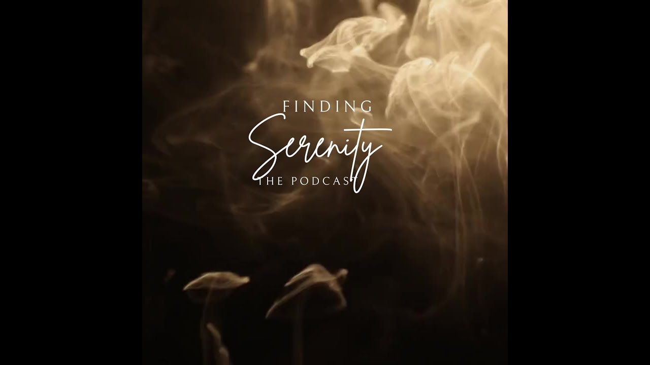 Finding Serenity - From Trauma to Authenticity  - Episode 2