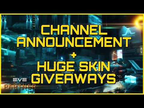 Eve Online - CHANNEL ANNOUNCEMENT + HUGE PARTNER SKIN GIVEAWAY **ended**