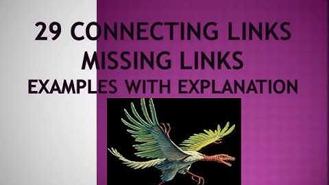Connecting link,missing link,examples with explanation