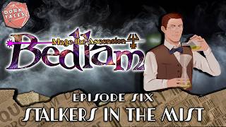 Stalkers in the Mist | Mage the Ascension: Bedlam Episode 6
