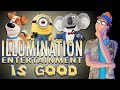 Why Illumination Entertainment is GOOD