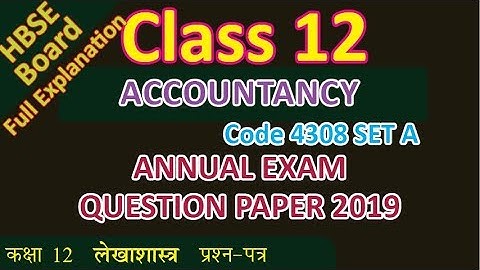 HBSE Board Haryana Board Class 12 Class XII ACCOUNTANCY question paper 2019 Code 4308 SET A