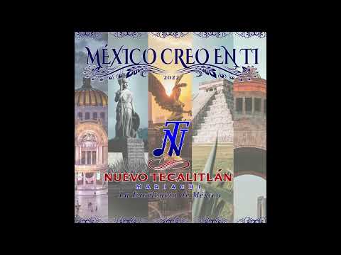MÉXICO CREO EN TÍ - MARIACHI NUEVO TECALITLÁN