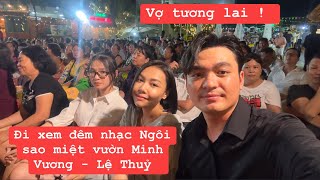 TRẦN THANH CHƯƠNG đi xem Ca Nhạc Của SP Khương Dừa có Minh vương Lệ Thuỷ cùng Hot Girl Xinh Đẹp