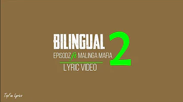 Bi-lingual 2 - Episodz ft Malinga Mafia (Lyric Video)