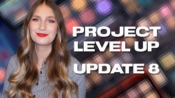 Project Level Up 2025 - Update 8 | sofiealexandrahearts
