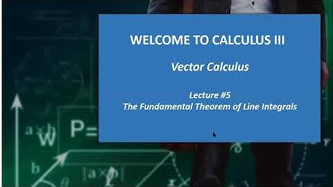 Calculus 3 Lecture #5.2 -- Vector Calculus : The Fundamental Theorem of Line Integrals