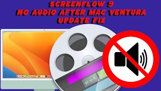 ScreenFlow 9 no audio after Mac Ventura update FIX