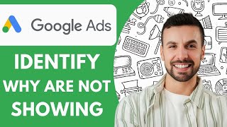 How to Identify Why Your Google Ads Are Not Showing 2025 (Guide)
