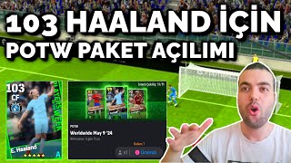 103 HAALAND İÇİN POTW PAKET AÇILIMI & GELEN OYUNCULARLA MAÇ (eFootball 2024 Mobile Top Açılımı)