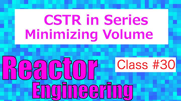 CSTR in Series (Minimizing the Volume)// Reactor Engineering - Class 30