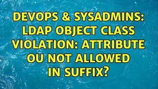 DevOps & SysAdmins: LDAP object class violation: attribute ou not allowed in suffix?