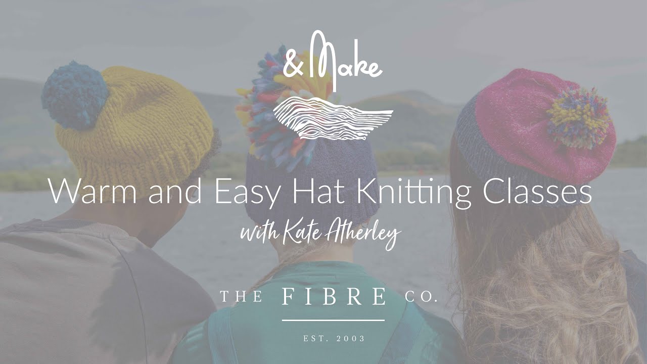 FREE Knitting Classes with Kate Atherley! - Learn to Knit the &Make Warm and Easy Hat - The Fibre Co