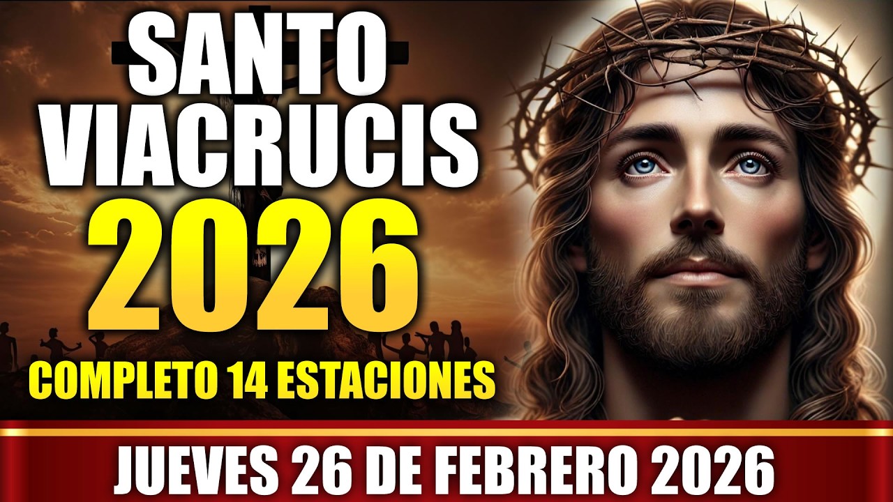 Santo Vía Crucis De Hoy 2026 Completo Las 14 Estaciones Meditadas de la Pasión de Cristo