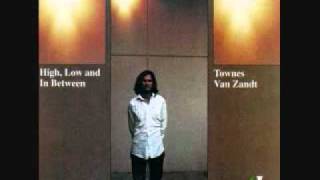 Townes Van Zandt - To Live Is To Fly