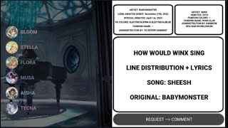 HOW WOULD WINX SING SHEESH | BABYMONSTER | LINE DISTRIBUTION + LYRICS COLOR CODED