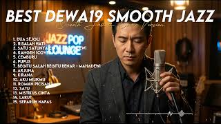 KOMPILASI BEST SONG DEWA 19 SMOOTH JAZZ COVER #DEWA19 #DEWA | PUPUS, KANGEN, ROMAN PICISAN