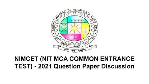 NIMCET (NIT MCA COMMON ENTRANCE TEST) - 2021 Question Paper Discussion
