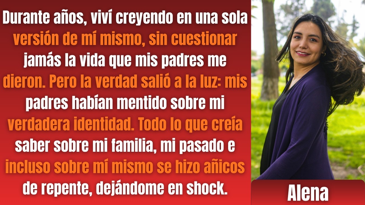 Mis padres mintieron sobre mi verdadera identidad durante años
