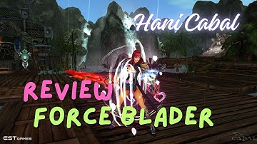 Review lớp nhân vật Force Blader - FB | Cabal Online