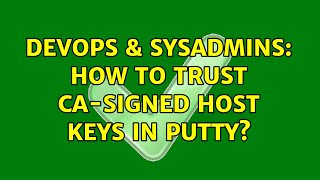 DevOps & SysAdmins: How to trust CA-signed host keys in PuTTY?