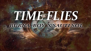 Burna Boy - Time Flies  x  Sauti Sol