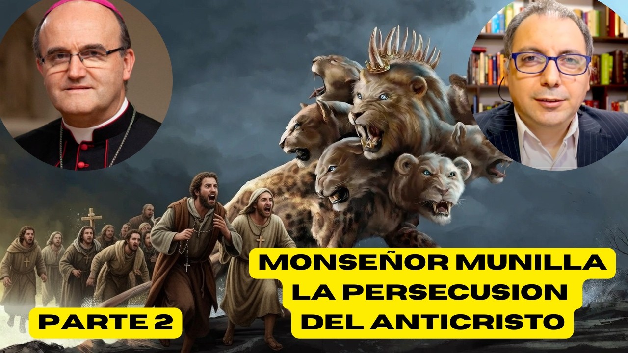 El anticristo y la persecusión de la Iglesia Católica. Monseñor Munilla