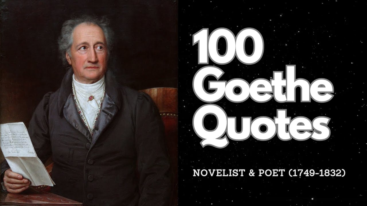 Goethe Quotes for Philosophical Inspiration (German Novelist & Poet 1749 - 1832)