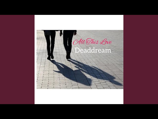 Deaddream - All This Love