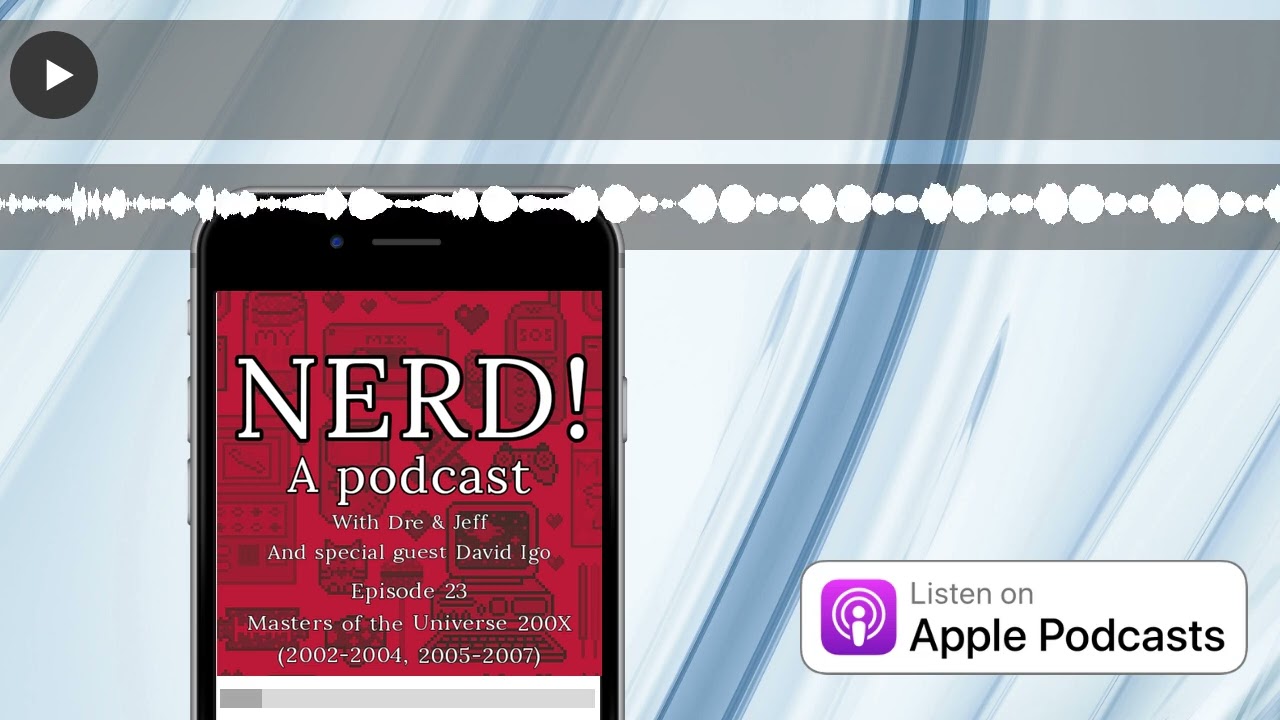 NERD! Masters of the Universe 200X with David Igo