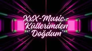Xxx - & - Küllerimden Doğdum