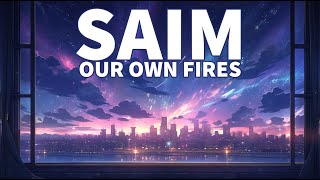 SAIM - Our Own Fires
