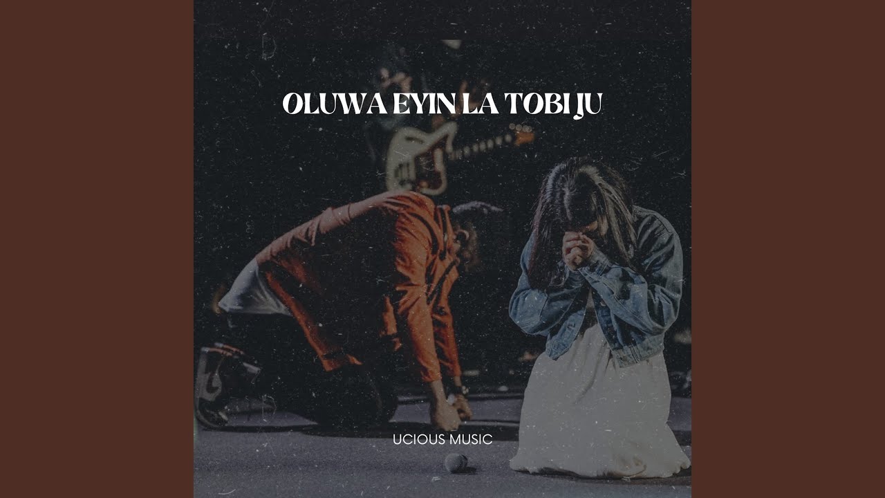 Oluwa Eyin La Tobi Ju