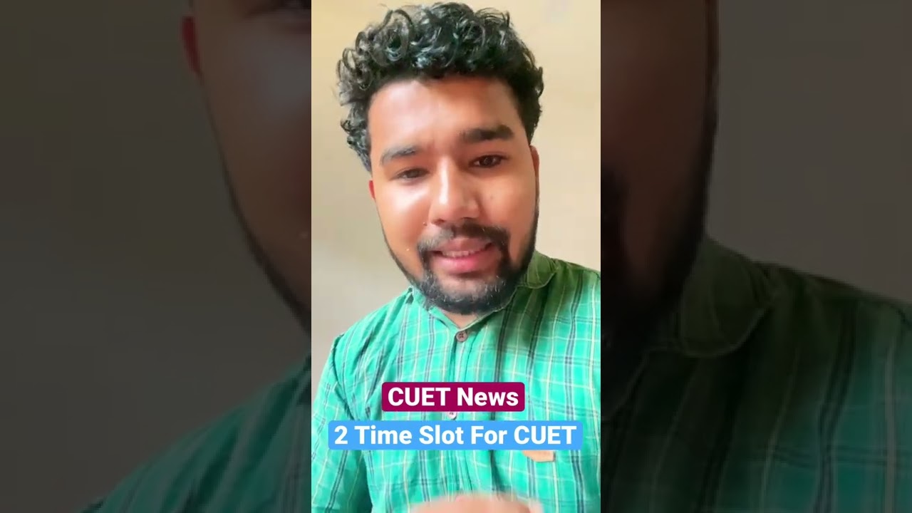 CUET news | 2 time slot for CUET exam | 
