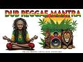Dub Reggae Mantra 🌞 Positive Spiritual Roots &amp; Culture Experience, Positive Vibe Roots Reggae