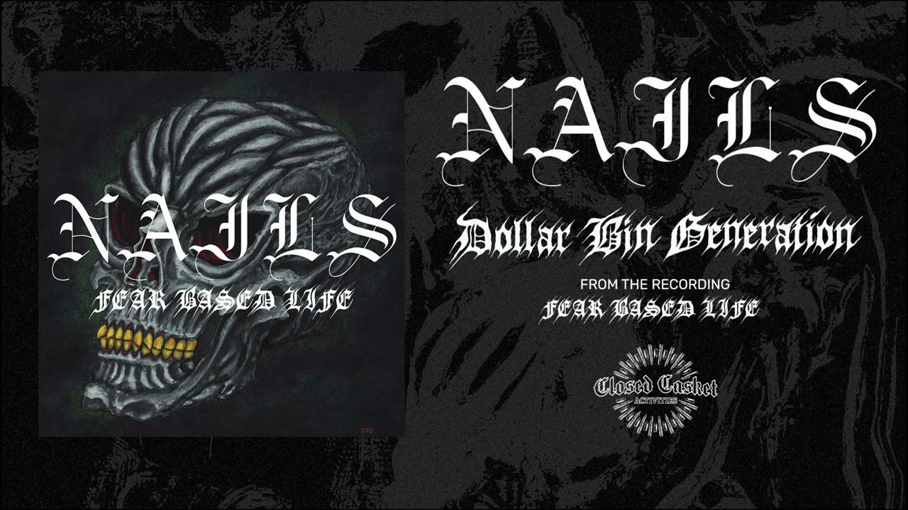 Watch NAILS - Dollar Bin Generation (Official Audio) on YouTube Watch NAILS - Dollar Bin Generation (Official Audio) on YouTube