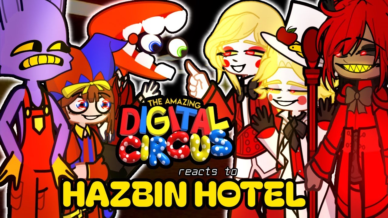The Amazing Digital Circus reacts to Hazbin Hotel as a NEW MEMBERS 🎪 ...
