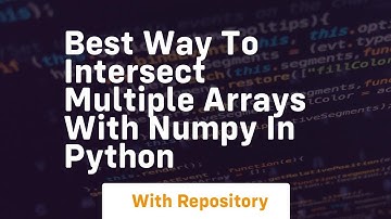best way to intersect multiple arrays with numpy in python