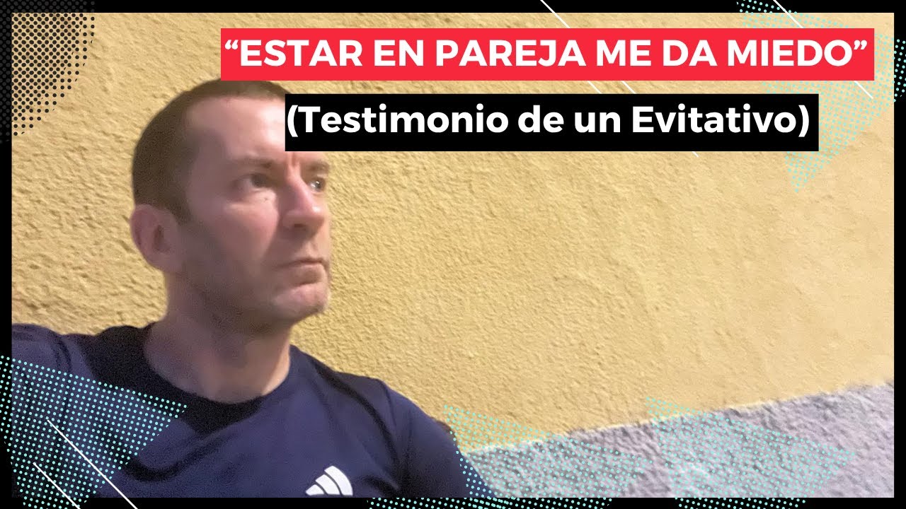 Los puntos DE MAYOR MIEDO, de una persona EVITATIVA. Y cómo contrarrestarlos.