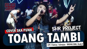 TOANG TAMBI - SHR PROJECT (COVER SKA REGGAE VERSION)