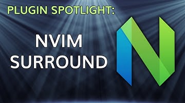 Neovim Plugin Spotlight: nvim-surround