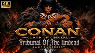 CONAN: CLANS OF CIMMERIA | Tribunal of the Undead | S2 E11 Sword & Sorcery 4K