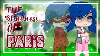 The Blindness Of Paris || Gacha Club Mini Movie || Miraculous Ladybug || GCMM