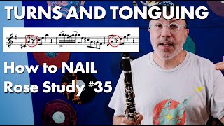 Turns and Tonguing - Rose #35 from the 40 Clarinet Studies