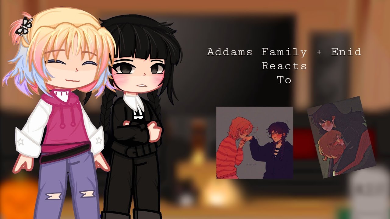 Addams Family + Enid Reacts To Wenclair ~ [Wednesday] ~ Wenclair ~Gacha | Gacha Esana