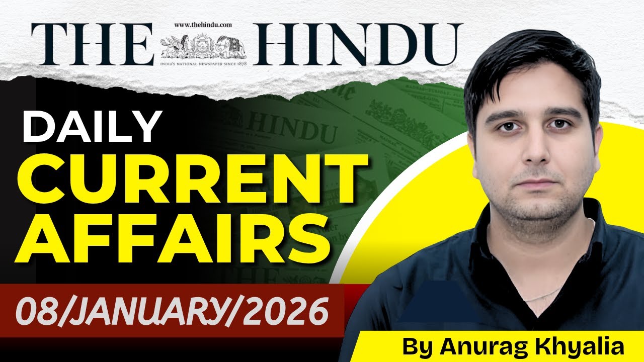JAN 08, 2026 |The Hindu Editorial & News Analysis | Today Current affairs | Anurag Khyalia Insights