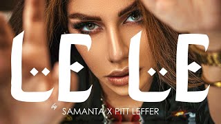 Samanta X Pitt Leffer - Le Le / لى لى (Creative Ades Remix) [Exclusive Premiere] Resimi