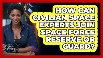 How Can Civilian Space Experts Join Space Force Reserve Or Guard? - Warriors In Space
